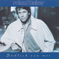 Roland Kaiser – Sudlich von mir