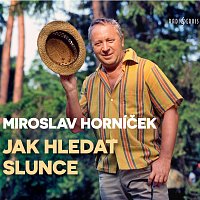 Miroslav Horníček – Horníček: Jak hledat slunce MP3