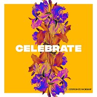 Citipointe Worship, Jess Steer – Celebrate [Live]