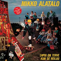 Mikko Alatalo – Lapsi on terve kun se heiluu