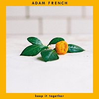 Adam French – Keep It Together