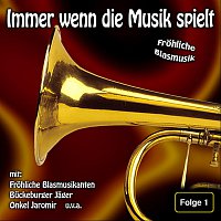 Immer wenn die Musik spielt / Frohliche Blasmusik - Folge 1