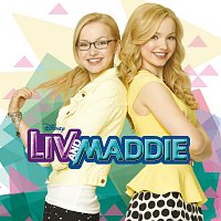 Cast - Liv and Maddie – Liv and Maddie [Music from the TV Series]