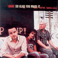 Kane – So Glad You Made It