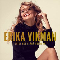 Erika Vikman – Ettei mee elama hukkaan