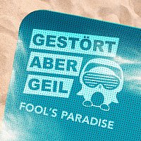 Gestort aber GeiL, Mansfeld – Fool's Paradise [Radio Edit]