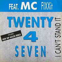 Twenty 4 Seven, Mc FixxIt – I Can’t Stand It (feat. Mc FixxIt)
