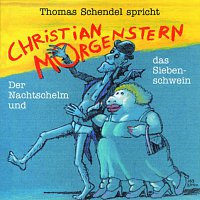 Thomas Schendel – Thomas Schendel spricht Christian Morgenstern - Der Nachtschelm