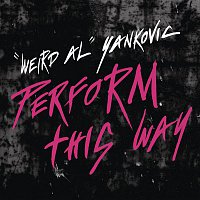 "Weird Al" Yankovic – Perform This Way (Parody of "Born This Way" by Lady Gaga)