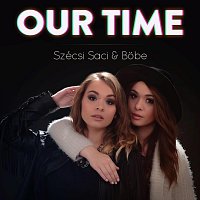 Szécsi Saci & Bobe – Our Time