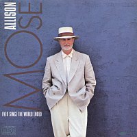 Mose Allison – Ever Since The World Ended