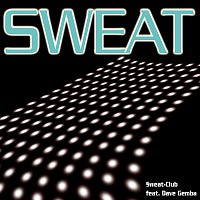 Sweat, Club Feat. Dave Gemba – Sweat