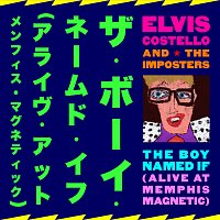 Elvis Costello, The Imposters – The Boy Named If [Alive At Memphis Magnetic]