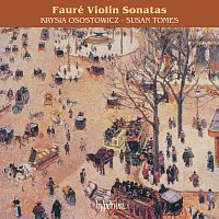 Krysia Osostowicz, Susan Tomes – Fauré: Violin Sonatas Nos. 1 & 2