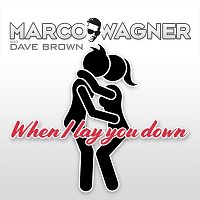 Marco Wagner, Dave Brown – When I Lay You Down