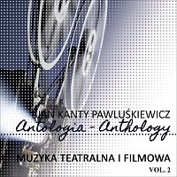 Jan Kanty Pawluskiewicz – Muzyka teatralna i filmowa vol.2 (Jan Kanty Pawluskiewicz Antologia)