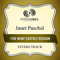 Janet Paschal – For What Earthly Reason