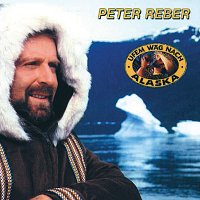 Peter Reber – Uf em Wag nach Alaska