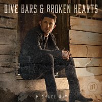 Michael Ray – Dive Bars & Broken Hearts