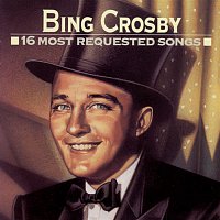 Bing Crosby – 16 Most Requested Songs
