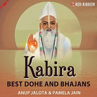 Anup Jalota, Pamela Jain – Kabira - Best Dohe And Bhajans