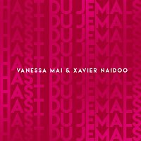 Vanessa Mai & Xavier Naidoo – Hast Du jemals