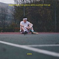 Finn – Sometimes The Going Gets A Little Tough