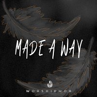 WorshipMob – Made A Way