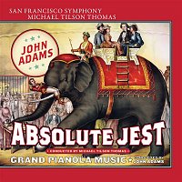 San Francisco Symphony – Adams: Absolute Jest & Grand Pianola Music