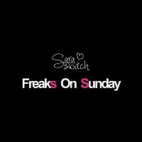 Sara Switch – Freaks on Sunday