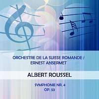 Orchestre de la Suisse Romande – Orchestre de la Suisse Romande / Ernest Ansermet play: Albert Roussel: Symphonie Nr. 4, op. 53