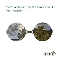 Peter Waldner – Schubert: Spate Clavierwerke