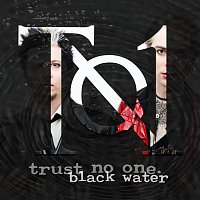 Trust No One – Black Water