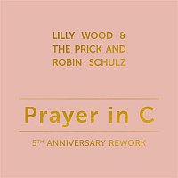 Lilly Wood & The Prick, Robin Schulz – Prayer in C (5th Anniversary Rework)