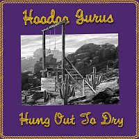 Hoodoo Gurus – Hung Out To Dry