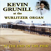 Přední strana obalu CD At The End Of The Pier - Kevin Grunill At The Wurlitzer Theatre Organ