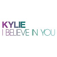 Kylie Minogue – I Believe In You