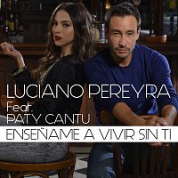 Luciano Pereyra, Paty Cantú – Enséname A Vivir Sin Ti