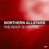Northern Allstars – The Roof Is On Fire