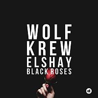Wolf Krew & Elshay – Black Roses