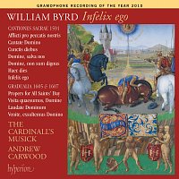 The Cardinall's Musick, Andrew Carwood – Byrd: Infelix ego & Other Sacred Music (Byrd Edition 13)
