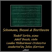 Rudolf Serkin, Adolf Busch – Schumann, Busoni & Beethoven