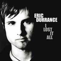 Eric Durrance – I Lost It All
