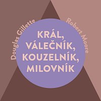 Miroslav Černý – Moore, Gillette: Král, Válečník, Kouzelník, Milovník