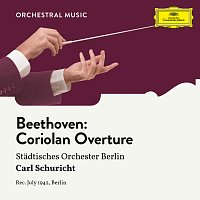 Stadtisches Orchester Berlin, Carl Schuricht – Beethoven: Coriolan Overture, Op. 62
