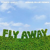Tones, I – Fly Away (Jonas Blue Remix)