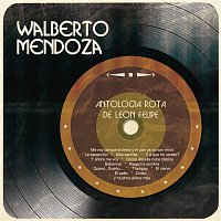 Walberto Mendoza – Antología Rota de León Felipe