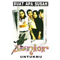 Junior – Buat Apa Susah