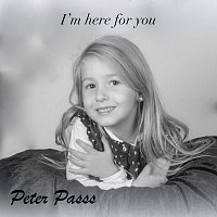 Peter Passs – I’m Here for You