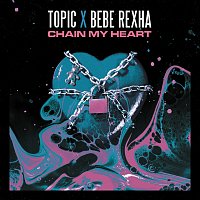 Topic, Bebe Rexha – Chain My Heart
